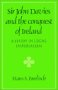 Sir John Davies and the Conquest of Ireland: A Study in Legal Imperialism (Cambridge Studies in the History and Theory of Politics)